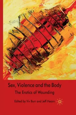 Seks, przemoc i ciało: erotyka zadawania ran - Sex, Violence and the Body: The Erotics of Wounding