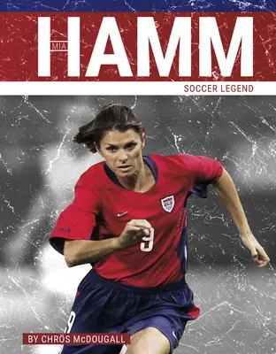 Mia Hamm: legenda piłki nożnej - Mia Hamm: Soccer Legend