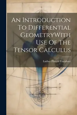 Wprowadzenie do geometrii różniczkowej z wykorzystaniem rachunku tensorowego - An Introduction To Differential GeometryWith Use Of The Tensor Calculus