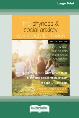 Podręcznik nieśmiałości i lęku społecznego dla nastolatków: CBT i ACT Skills to Help You Build Social Confidence [Large Print 16 Pt Edition] - The Shyness and Social Anxiety Workbook for Teens: CBT and ACT Skills to Help You Build Social Confidence [Large Print 16 Pt Edition]