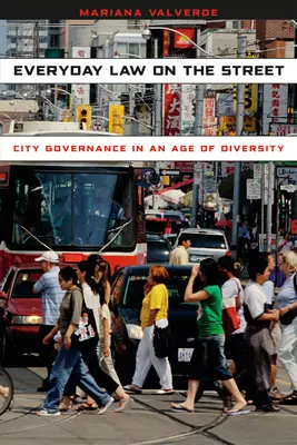 Prawo na co dzień: Zarządzanie miastem w dobie różnorodności - Everyday Law on the Street: City Governance in an Age of Diversity