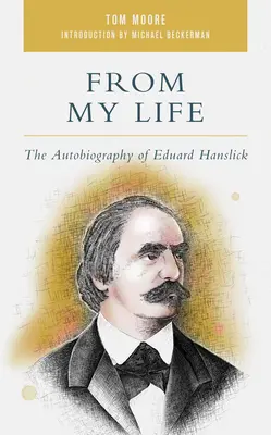 Z mojego życia: Autobiografia Eduarda Hanslicka - From My Life: The Autobiography of Eduard Hanslick