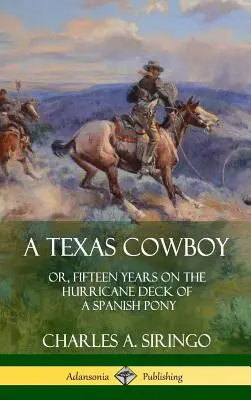 Kowboj z Teksasu: czyli piętnaście lat na huraganowym pokładzie hiszpańskiego kuca (Hardcover) - A Texas Cowboy: or, Fifteen Years on the Hurricane Deck of a Spanish Pony (Hardcover)