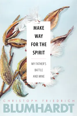 Droga dla Ducha: Bitwa mojego ojca i moja - Make Way for the Spirit: My Father's Battle and Mine