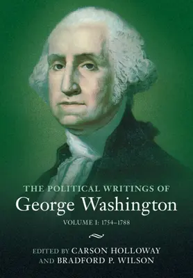 Pisma polityczne Jerzego Waszyngtona: Tom 1, 1754-1788: Tom I: 1754-1788 - The Political Writings of George Washington: Volume 1, 1754-1788: Volume I: 1754-1788