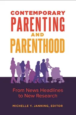 Współczesne rodzicielstwo i rodzicielstwo: Od nagłówków wiadomości do nowych badań - Contemporary Parenting and Parenthood: From News Headlines to New Research