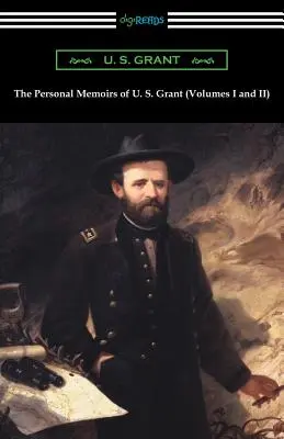 Osobiste wspomnienia U.S. Granta (tom I i II) - The Personal Memoirs of U. S. Grant (Volumes I and II)