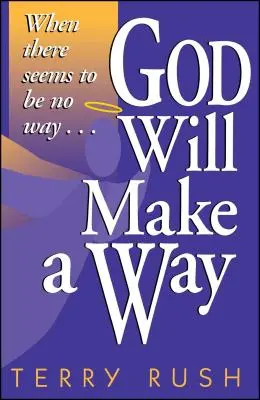 Bóg znajdzie drogę: Kiedy wydaje się, że nie ma drogi - God Will Make a Way: When There Seems to Be No Way