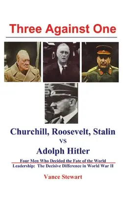 Trzech przeciw jednemu: Churchill, Roosevelt, Stalin kontra Adolf Hitler - Three Against One: Churchill, Roosevelt, Stalin vs Adolph Hitler