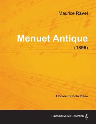 Menuet Antique - Partytura na fortepian solo (1895) - Menuet Antique - A Score for Solo Piano (1895)