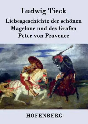 Liebesgeschichte der schnen Magelone und des Grafen Peter von Provence