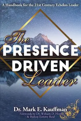 Lider kierujący się obecnością: Podręcznik dla lidera XXI wieku - The Presence Driven Leader: A Handbook for the 21st Century Echelon Leader