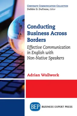 Prowadzenie biznesu ponad granicami: Skuteczna komunikacja w języku angielskim z obcokrajowcami - Conducting Business Across Borders: Effective Communication in English with Non-Native Speakers