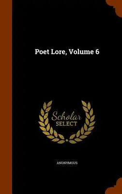 Poet Lore, tom 6 - Poet Lore, Volume 6