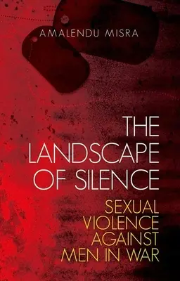 Krajobraz ciszy: Przemoc seksualna wobec mężczyzn na wojnie - The Landscape of Silence: Sexual Violence Against Men in War