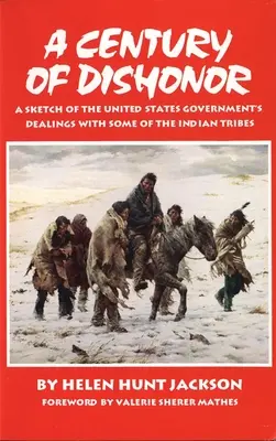 Stulecie hańby: Szkic stosunków rządu Stanów Zjednoczonych z niektórymi plemionami indiańskimi - A Century of Dishonor: A Sketch of the United States Government's Dealings with Some of the Indian Tribes