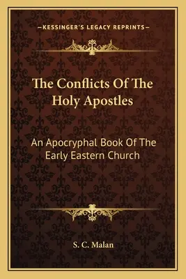 Konflikty Świętych Apostołów: Apokryficzna księga wczesnego Kościoła wschodniego - The Conflicts Of The Holy Apostles: An Apocryphal Book Of The Early Eastern Church