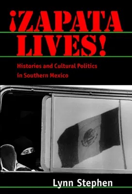 Zapata żyje! Historia i polityka kulturowa w południowym Meksyku - Zapata Lives!: Histories and Cultural Politics in Southern Mexico