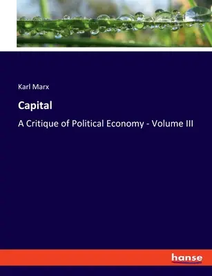 Kapitał: Krytyka ekonomii politycznej - tom III - Capital: A Critique of Political Economy - Volume III