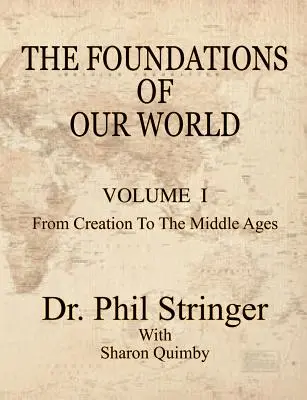 Fundamenty naszego świata, tom I, od stworzenia do średniowiecza - The Foundations of Our World, Volume I, from Creation to the Middle Ages