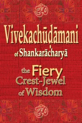 Vivekachudamani Śankaraczarji: ognisty herb-klejnot mądrości - Vivekachudamani of Shankaracharya: the Fiery Crest-Jewel of Wisdom