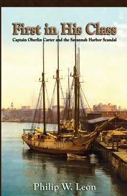 Pierwszy w swojej klasie: Kapitan Oberlin Carter i skandal w Savannah Harbor - First in His Class: Captain Oberlin Carter and the Savannah Harbor Scandal