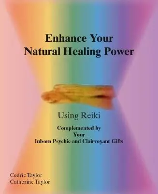 Wzmocnij swoje naturalne moce uzdrawiania za pomocą Reiki - Enhance Your Natural Healing Powers Using Reiki