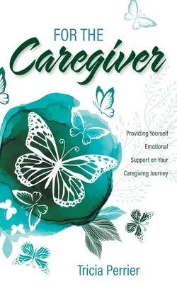 Dla opiekuna: Zapewnienie sobie wsparcia emocjonalnego w podróży opiekuńczej - For the Caregiver: Providing Yourself Emotional Support on Your Caregiving Journey