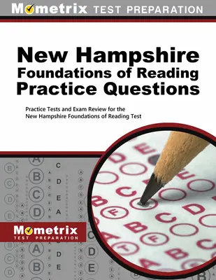 New Hampshire Foundations of Reading Practice Questions: Testy praktyczne i przegląd egzaminów do testu New Hampshire Foundations of Reading - New Hampshire Foundations of Reading Practice Questions: Practice Tests and Exam Review for the New Hampshire Foundations of Reading Test