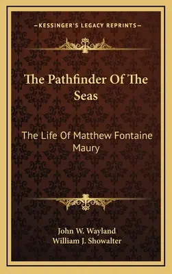 Odkrywca mórz: życie Matthew Fontaine'a Maury'ego - The Pathfinder Of The Seas: The Life Of Matthew Fontaine Maury