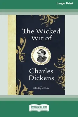 Przewrotny dowcip Charlesa Dickensa (16pt Large Print Edition) - The Wicked Wit of Charles Dickens (16pt Large Print Edition)