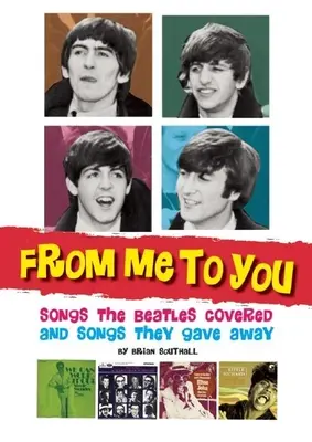 From Me to You: Piosenki, które Beatlesi coverowali i piosenki, które oddali - From Me to You: Songs the Beatles Covered and Songs They Gave Away