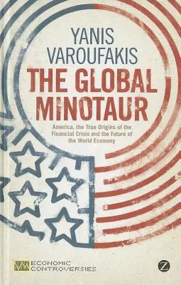 Globalny Minotaur: Ameryka, Europa i przyszłość światowej gospodarki - The Global Minotaur: America, Europe and the Future of the World Economy