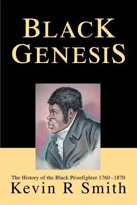 Black Genesis: Historia czarnoskórych pięściarzy 1760-1870 - Black Genesis: The History of the Black Prizefighter 1760-1870