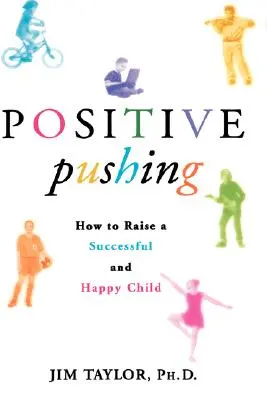 Positive Pushing: Jak wychować szczęśliwe i odnoszące sukcesy dziecko - Positive Pushing: How to Raise a Successful and Happy Child