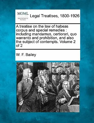 Traktat o prawie habeas corpus i specjalnych środkach odwoławczych: w tym mandamus, certiorari, quo warranto i zakaz, a także temat koncesji - A treatise on the law of habeas corpus and special remedies: including mandamus, certiorari, quo warranto and prohibition, and also the subject of con