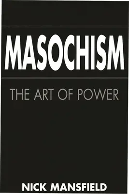 Masochizm: Sztuka władzy - Masochism: The Art of Power