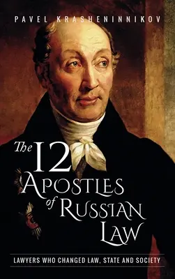 12 apostołów rosyjskiego prawa: Prawnicy, którzy zmienili prawo, państwo i społeczeństwo - The 12 Apostles of Russian Law: Lawyers who changed law, state and society