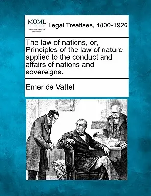 Prawo narodów, czyli zasady prawa natury stosowane do postępowania i spraw narodów i władców. - The law of nations, or, Principles of the law of nature applied to the conduct and affairs of nations and sovereigns.