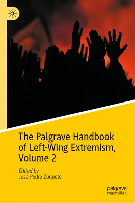 The Palgrave Handbook of Left-Wing Extremism (Podręcznik lewicowego ekstremizmu), tom 2 - The Palgrave Handbook of Left-Wing Extremism, Volume 2