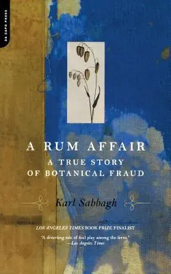 A Rum Affair: Prawdziwa historia botanicznego oszustwa - A Rum Affair: A True Story of Botanical Fraud