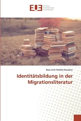 Kształtowanie tożsamości w literaturze migracyjnej - Identittsbildung in der Migrationsliteratur