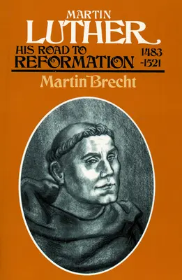 Marcin Luter: Jego droga do reformacji 1483-1521 - Martin Luther: His Road to Reformation 1483-1521