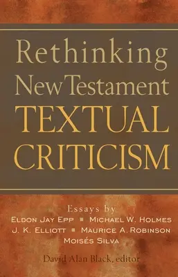 Ponowne przemyślenie krytyki tekstowej Nowego Testamentu - Rethinking New Testament Textual Criticism