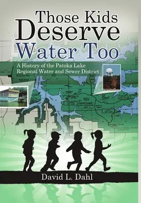 Te dzieci też zasługują na wodę: Historia regionalnego okręgu wodno-kanalizacyjnego Patoka Lake - Those Kids Deserve Water Too: A History of the Patoka Lake Regional Water and Sewer District