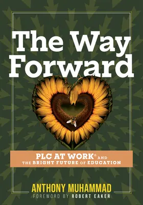 Droga naprzód: Plc at Work(r) and the Bright Future of Education (Wskazówki i narzędzia dotyczące przeszłych, obecnych i przyszłych wyzwań) - The Way Forward: Plc at Work(r) and the Bright Future of Education (Tips and Tools to Address the Past, Present, and Future Challenges