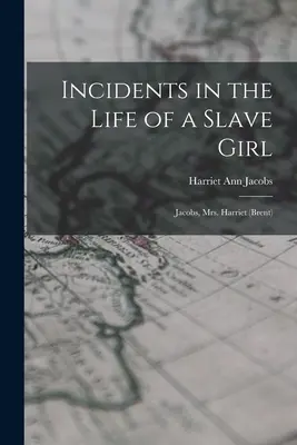 Incydenty z życia niewolnicy: Jacobs, pani Harriet (Brent) - Incidents in the Life of a Slave Girl: Jacobs, Mrs. Harriet (Brent)