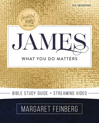 James Bible Study Guide Plus Streaming Video: To, co robisz, ma znaczenie - James Bible Study Guide Plus Streaming Video: What You Do Matters