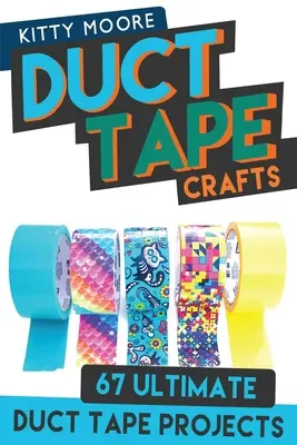 Duct Tape Crafts (3rd Edition): 67 najlepszych rękodzieł z taśmy klejącej - na torebki, portfele i wiele więcej! - Duct Tape Crafts (3rd Edition): 67 Ultimate Duct Tape Crafts - For Purses, Wallets & Much More!