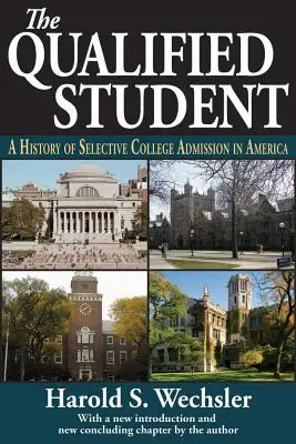 Wykwalifikowany student: Historia selektywnego przyjmowania na studia w Ameryce - The Qualified Student: A History of Selective College Admission in America